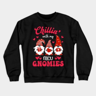 Chillin With My NICU Gnomies Funny Nurse Valentines Day Crewneck Sweatshirt